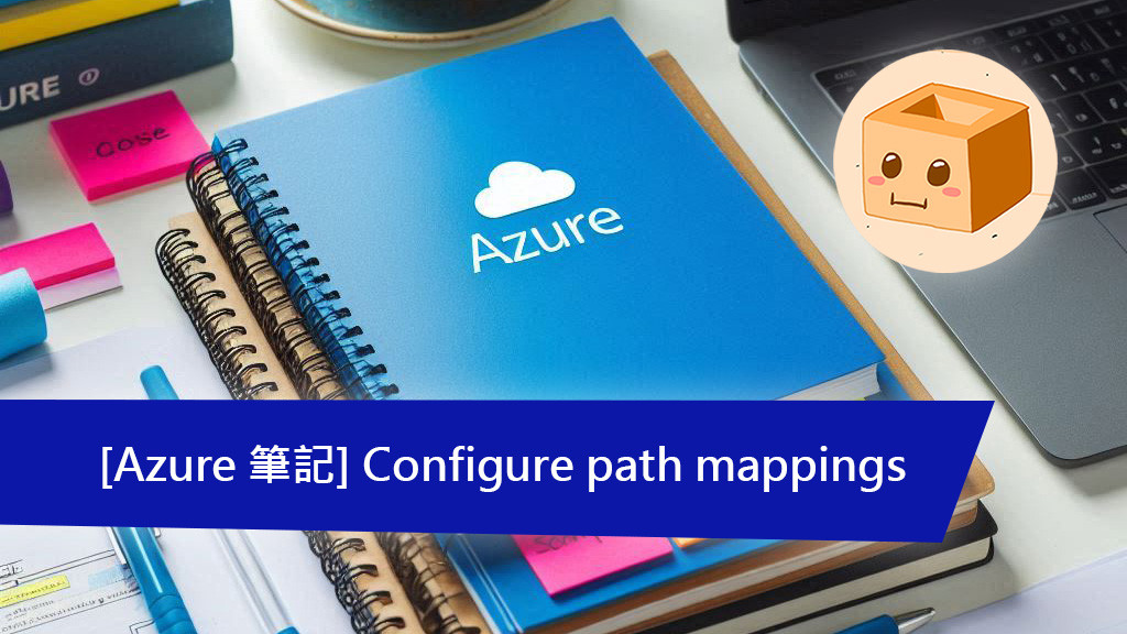 [AZ-204] Configure Azure App path mappings